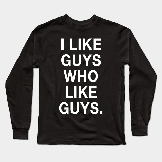 I Like Guys Who Like Guys Long Sleeve T-Shirt by HattyOne